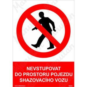 Nevstupovat do prostoru pojezdu shazovacího vozu