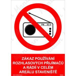 Zákaz používání rozhlasových přijímačů a rádií v celém areálu staveniště