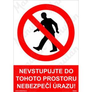 Nevstupujte do tohoto prostoru nebezpečí úrazu