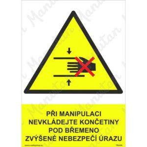 Při manipulaci nevkládej končetiny pod břemeno